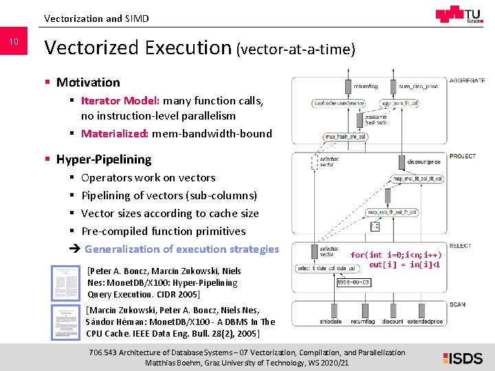 Vectorization and SIMD 10 Vectorized Execution (vector-at-a-time) § Motivation § Iterator Model: many function Vectorization and SIMD 10 Vectorized Execution (vector-at-a-time) § Motivation § Iterator Model: many function