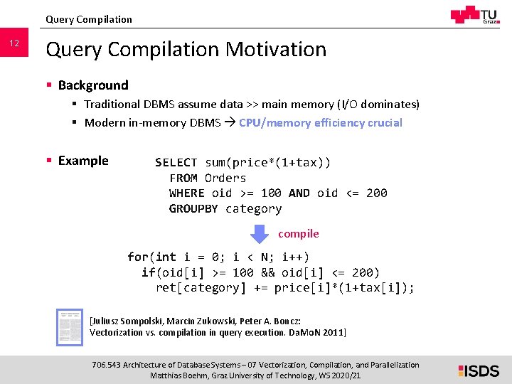 Query Compilation 12 Query Compilation Motivation § Background § Traditional DBMS assume data >> Query Compilation 12 Query Compilation Motivation § Background § Traditional DBMS assume data >>