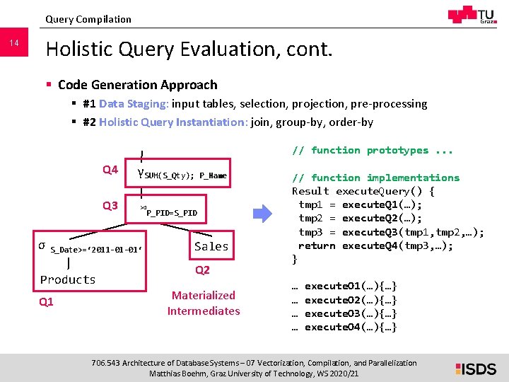 Query Compilation 14 Holistic Query Evaluation, cont. § Code Generation Approach § #1 Data Query Compilation 14 Holistic Query Evaluation, cont. § Code Generation Approach § #1 Data