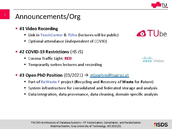 2 Announcements/Org § #1 Video Recording § Link in Teach. Center & TUbe (lectures 2 Announcements/Org § #1 Video Recording § Link in Teach. Center & TUbe (lectures