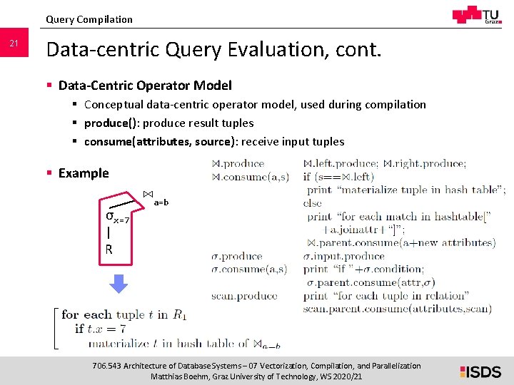 Query Compilation 21 Data-centric Query Evaluation, cont. § Data-Centric Operator Model § Conceptual data-centric Query Compilation 21 Data-centric Query Evaluation, cont. § Data-Centric Operator Model § Conceptual data-centric