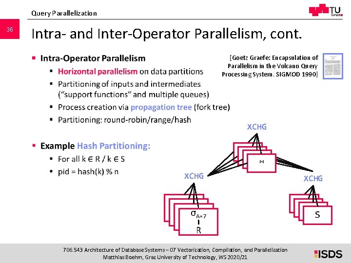 Query Parallelization 36 Intra- and Inter-Operator Parallelism, cont. § [Goetz Graefe: Encapsulation of Parallelism Query Parallelization 36 Intra- and Inter-Operator Parallelism, cont. § [Goetz Graefe: Encapsulation of Parallelism