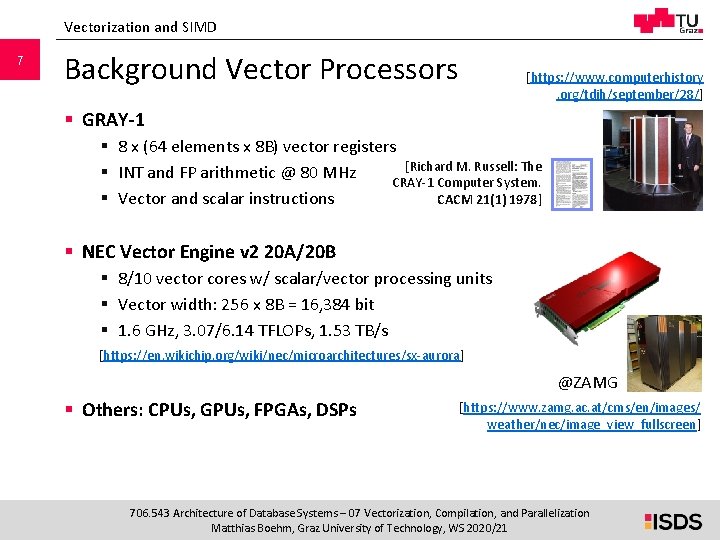 Vectorization and SIMD 7 Background Vector Processors [https: //www. computerhistory. org/tdih/september/28/] § GRAY-1 §