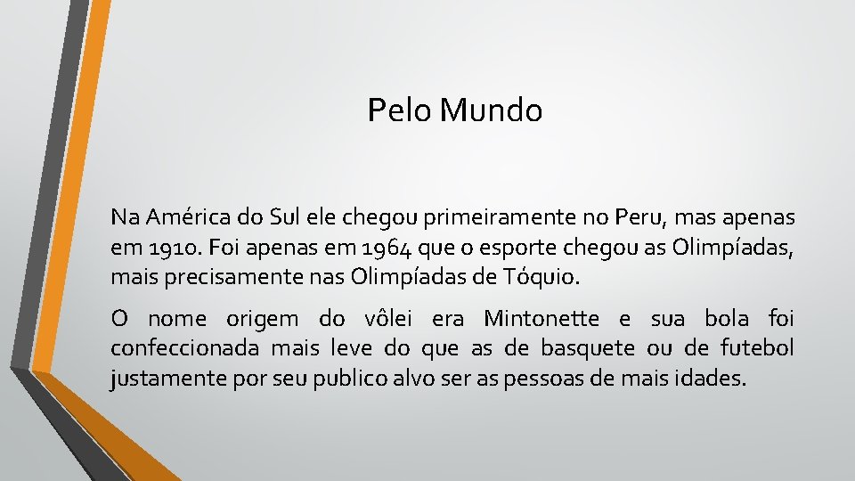 Pelo Mundo Na América do Sul ele chegou primeiramente no Peru, mas apenas em