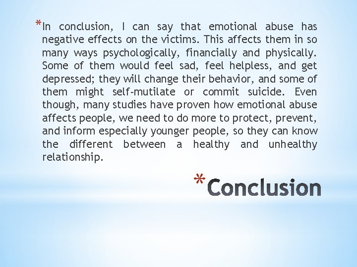 *In conclusion, I can say that emotional abuse has negative effects on the victims.