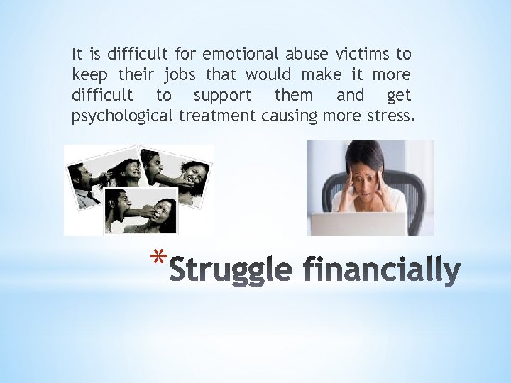 It is difficult for emotional abuse victims to keep their jobs that would make