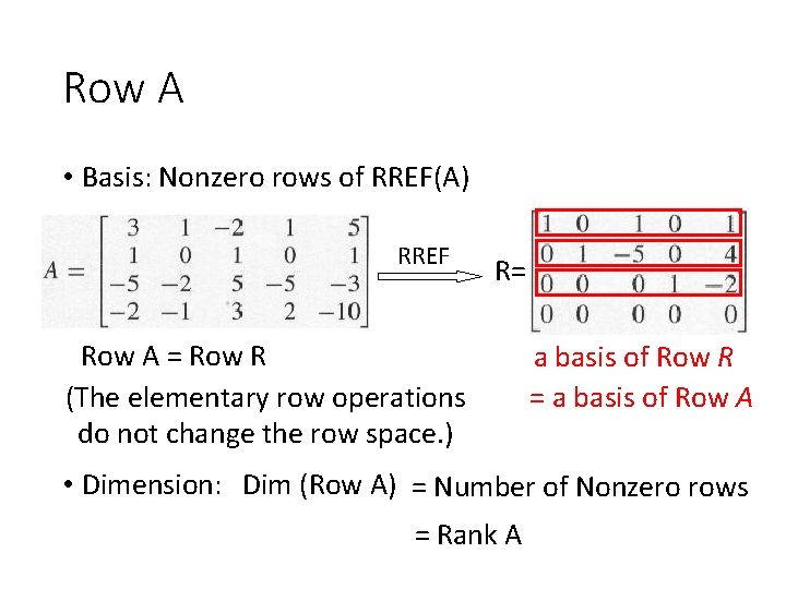 Row A • Basis: Nonzero rows of RREF(A) RREF R= Row A = Row