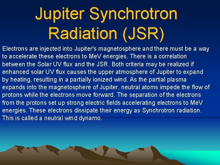 Jupiter Synchrotron Radiation (JSR) Electrons are injected into Jupiter's magnetosphere and there must be