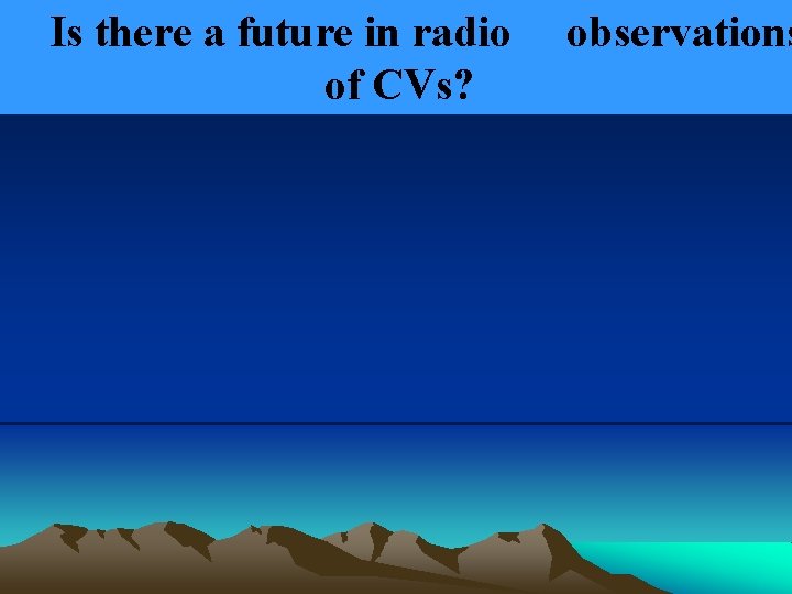 Is there a future in radio of CVs? observations 