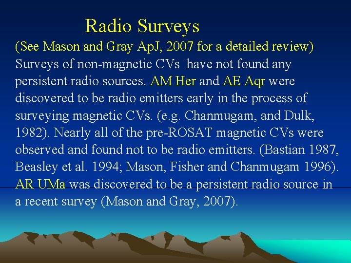 Radio Surveys (See Mason and Gray Ap. J, 2007 for a detailed review) Surveys