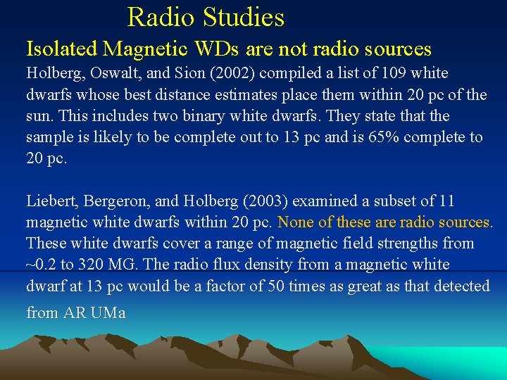 Radio Studies Isolated Magnetic WDs are not radio sources Holberg, Oswalt, and Sion (2002)