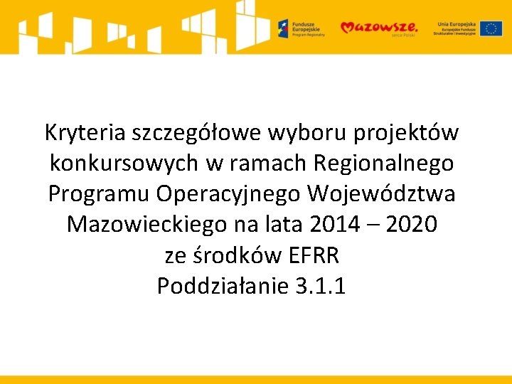 Kryteria szczegółowe wyboru projektów konkursowych w ramach Regionalnego Programu Operacyjnego Województwa Mazowieckiego na lata