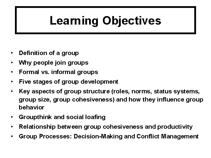 Learning Objectives • Definition of a group • Why people join groups • Formal
