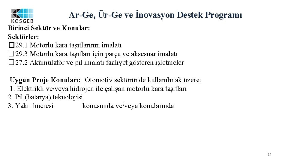 Ar-Ge, Ür-Ge ve İnovasyon Destek Programı Birinci Sektör ve Konular: Sektörler: � 29. 1