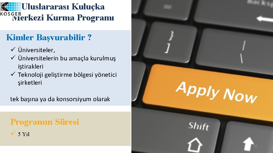 Uluslararası Kuluçka Merkezi Kurma Programı Kimler Başvurabilir ? ü Üniversiteler, ü Üniversitelerin bu amaçla