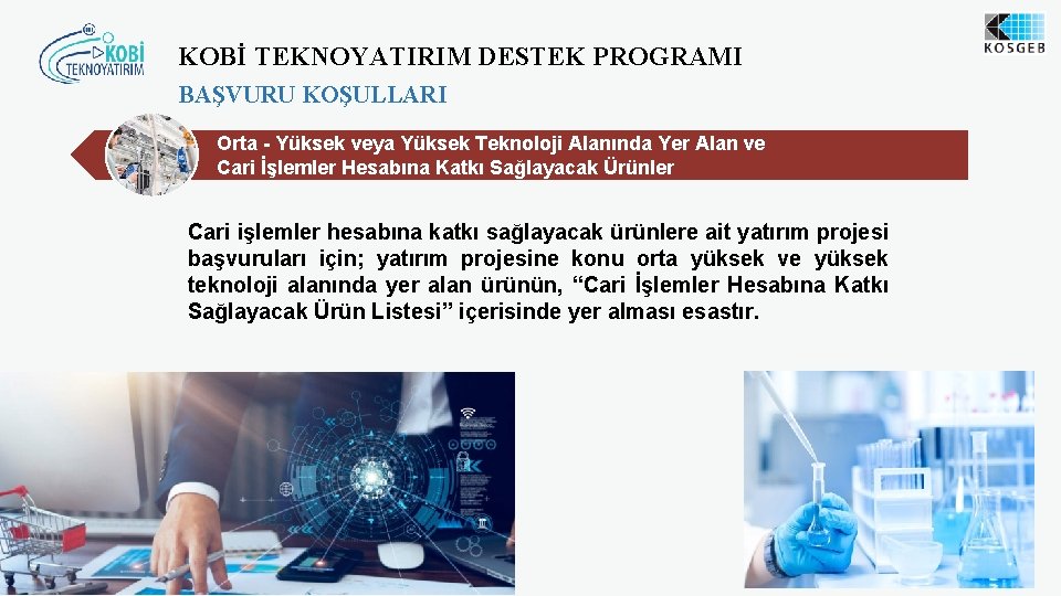 KOBİ TEKNOYATIRIM DESTEK PROGRAMI BAŞVURU KOŞULLARI Orta - Yüksek veya Yüksek Teknoloji Alanında Yer