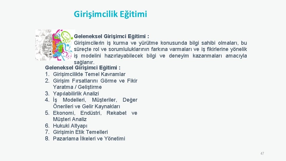 Girişimcilik Eğitimi Geleneksel Girişimci Eğitimi : Girişimcilerin iş kurma ve yürütme konusunda bilgi sahibi