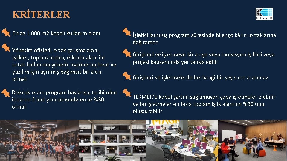 KRİTERLER En az 1. 000 m 2 kapalı kullanım alanı Yönetim ofisleri, ortak çalışma