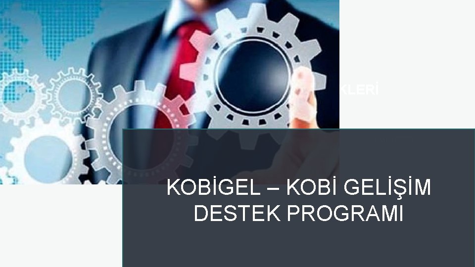 KOSGEB GİRİŞİMCİLİK DESTEKLERİ Eylül 2020 KOBİGEL – KOBİ GELİŞİM DESTEK PROGRAMI 