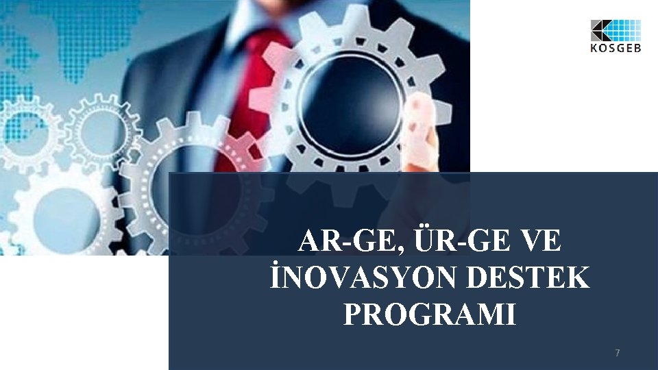 AR-GE, ÜR-GE VE İNOVASYON DESTEK PROGRAMI 7 