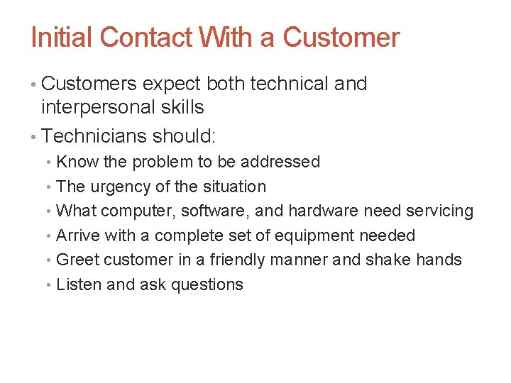 Initial Contact With a Customer • Customers expect both technical and interpersonal skills •