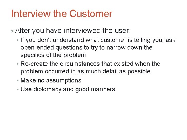 Interview the Customer • After you have interviewed the user: • If you don’t