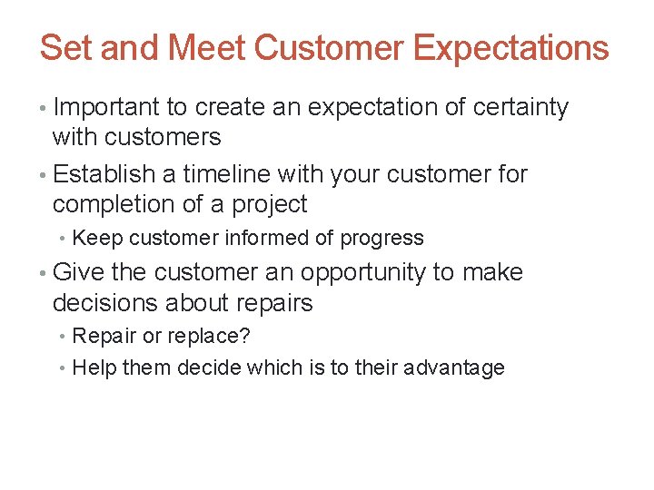 Set and Meet Customer Expectations • Important to create an expectation of certainty with