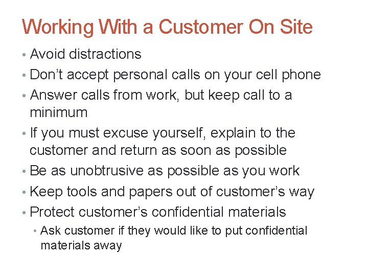 Working With a Customer On Site • Avoid distractions • Don’t accept personal calls