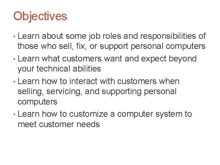 Objectives • Learn about some job roles and responsibilities of those who sell, fix,