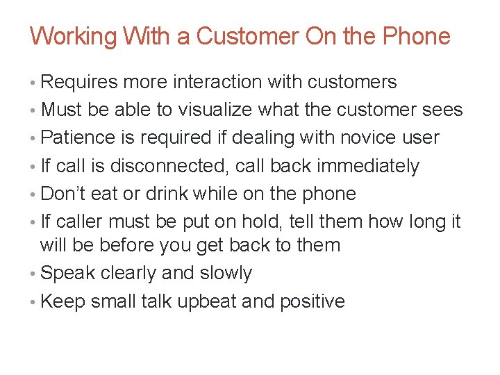 Working With a Customer On the Phone • Requires more interaction with customers •
