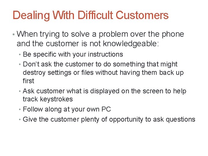 Dealing With Difficult Customers • When trying to solve a problem over the phone