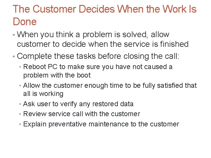 The Customer Decides When the Work Is Done • When you think a problem