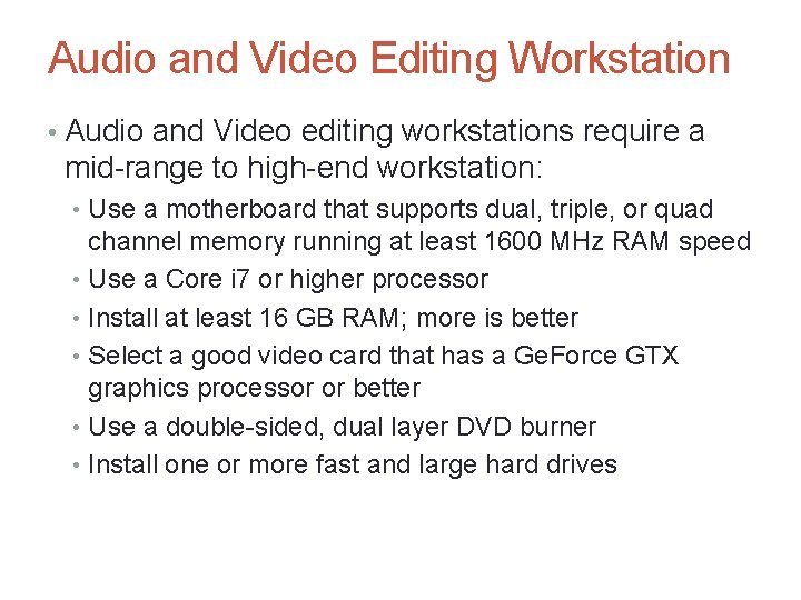 Audio and Video Editing Workstation • Audio and Video editing workstations require a mid-range