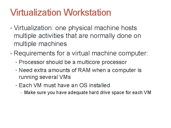 Virtualization Workstation • Virtualization: one physical machine hosts multiple activities that are normally done