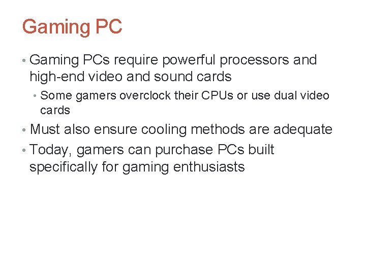 Gaming PC • Gaming PCs require powerful processors and high-end video and sound cards
