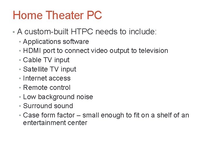 Home Theater PC • A custom-built HTPC needs to include: • Applications software •