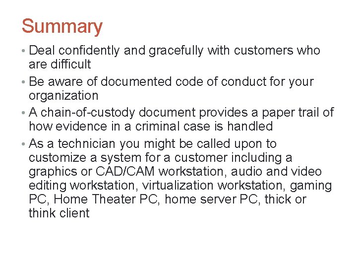 Summary • Deal confidently and gracefully with customers who are difficult • Be aware