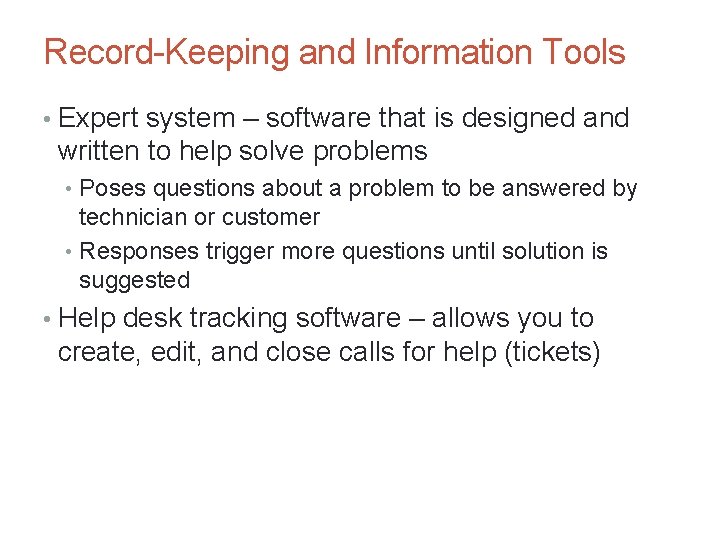 Record-Keeping and Information Tools • Expert system – software that is designed and written