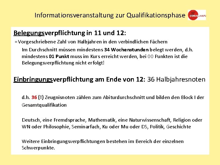 Informationsveranstaltung zur Qualifikationsphase Belegungsverpflichtung in 11 und 12: = Vorgeschriebene Zahl von Halbjahren in