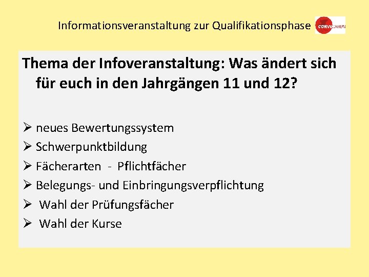 Informationsveranstaltung zur Qualifikationsphase Thema der Infoveranstaltung: Was ändert sich für euch in den Jahrgängen