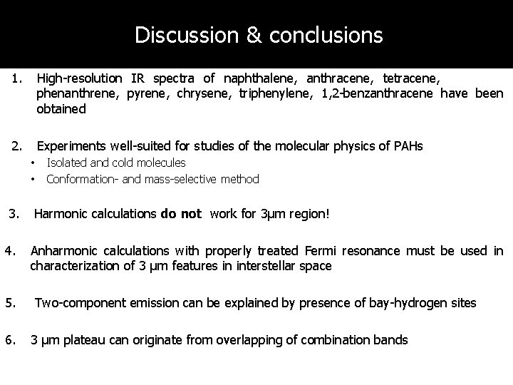 Discussion & conclusions 1. High-resolution IR spectra of naphthalene, anthracene, tetracene, phenanthrene, pyrene, chrysene,