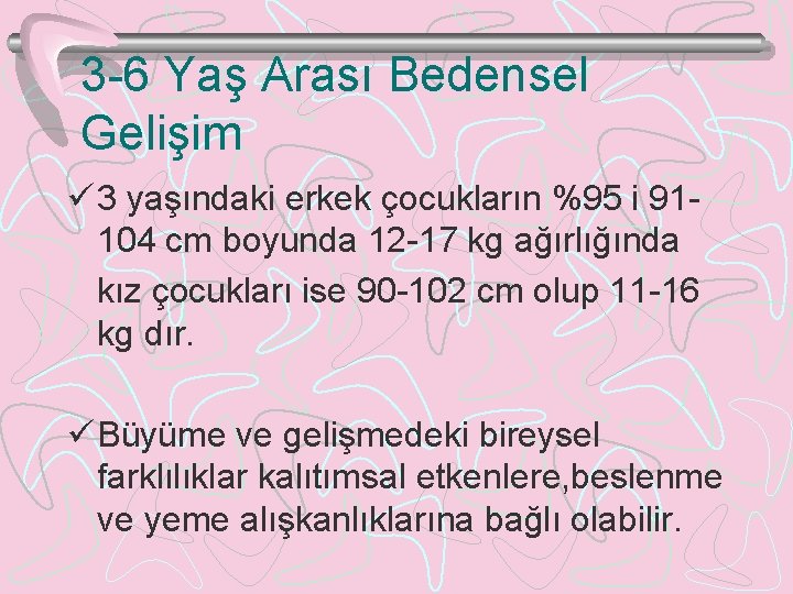 3 -6 Yaş Arası Bedensel Gelişim ü 3 yaşındaki erkek çocukların %95 i 91104