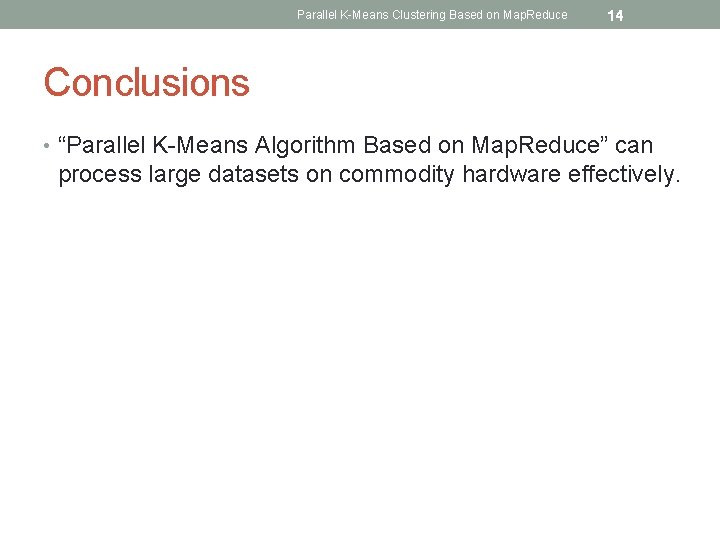 Parallel K-Means Clustering Based on Map. Reduce 14 Conclusions • “Parallel K-Means Algorithm Based