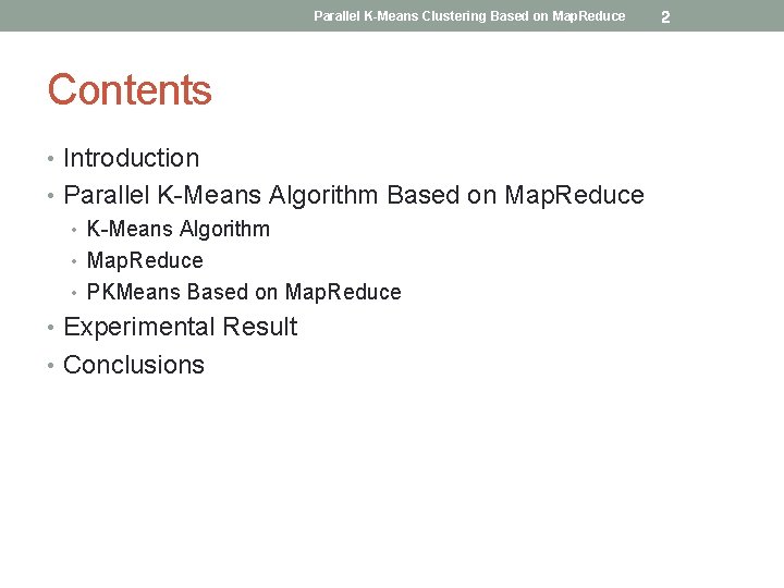 Parallel K-Means Clustering Based on Map. Reduce Contents • Introduction • Parallel K-Means Algorithm