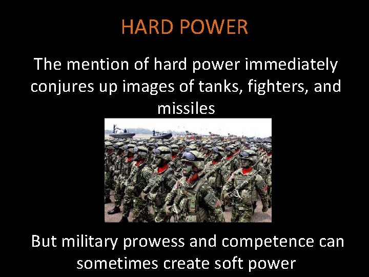 HARD POWER The mention of hard power immediately conjures up images of tanks, fighters,