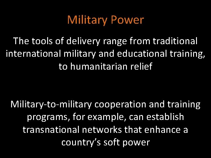 Military Power The tools of delivery range from traditional international military and educational training,