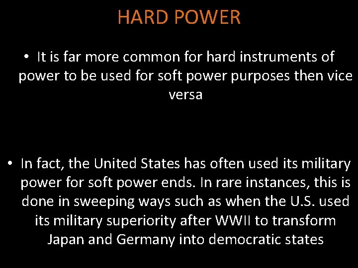 HARD POWER • It is far more common for hard instruments of power to