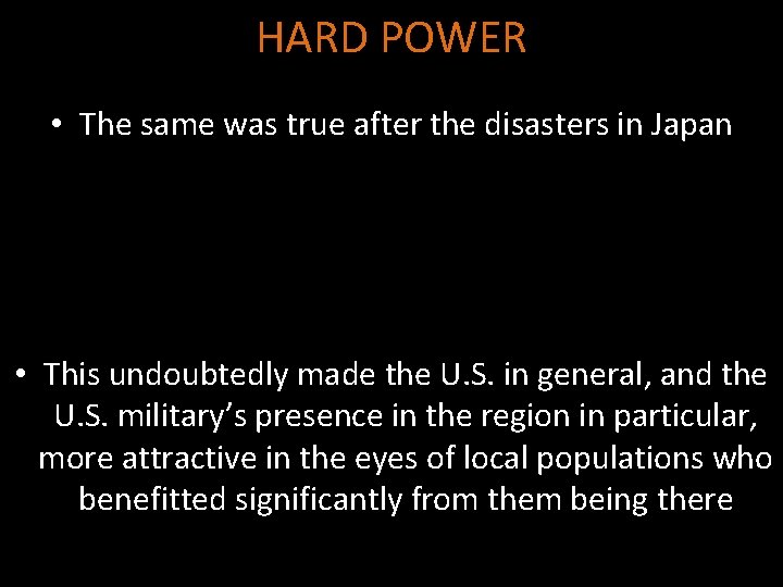 HARD POWER • The same was true after the disasters in Japan • This