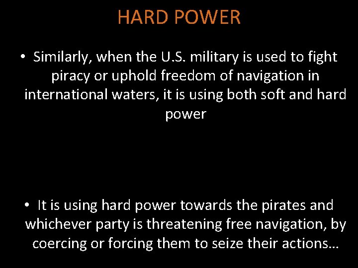 HARD POWER • Similarly, when the U. S. military is used to fight piracy