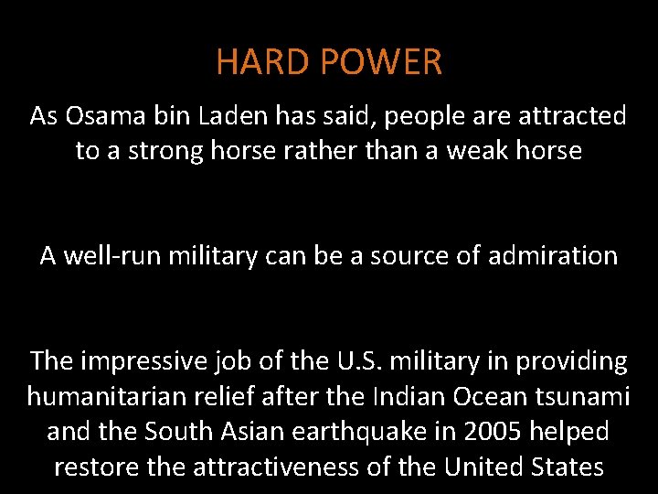 HARD POWER As Osama bin Laden has said, people are attracted to a strong